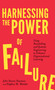 Harnessing the Power of Failure (Using Storytelling and Systems Engineering to Enhance Organizational Learning) - 9781787542020 by John Steven Newman, Stephen M. Wander, 9781787542020