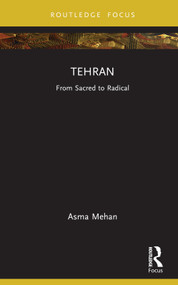 Tehran (From Sacred to Radical) by Asma Mehan, 9780367691905