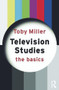 Television Studies: The Basics - 9780415774246 by Toby Miller, 9780415774246