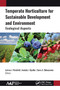 Temperate Horticulture for Sustainable Development and Environment (Ecological Aspects) - 9781774631560 by Larissa I. Weisfeld, Anatoly I. Opalko, Sarra A. Bekuzarova, 9781774631560