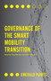 Governance of the Smart Mobility Transition by Greg Marsden, Louise Reardon, 9781787543201