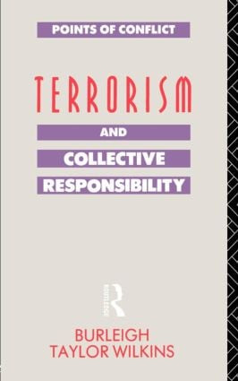 Terrorism and Collective Responsibility by Burleigh Taylor Wilkins, 9780415041522
