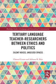 Tertiary Language Teacher-Researchers Between Ethics and Politics (Silent Voices, Unseized Spaces) - 9781032174761 by Chantal Crozet, Adriana R. Díaz, 9781032174761