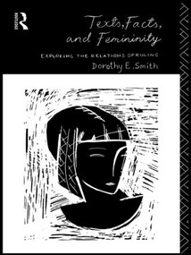 Texts, Facts and Femininity (Exploring the Relations of Ruling) - 9780415102445 by Dorothy E. Smith, 9780415102445