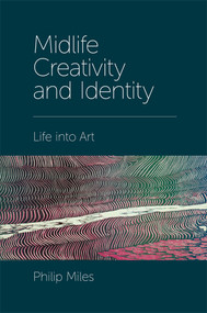 Midlife Creativity and Identity (Life into Art) - 9781787543362 by Philip Miles, 9781787543362
