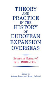 Theory and Practice in the History of European Expansion Overseas (Essays in Honour of Ronald Robinson) - 9781138867994 by R. F. Holland, Andrew Porter, 9781138867994