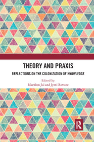 Theory and Praxis (Reflections on the Colonization of Knowledge) - 9781032175676 by Murzban Jal, Jyoti Bawane, 9781032175676