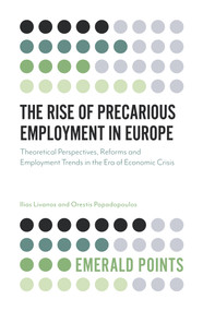 The Rise of Precarious Employment in Europe (Theoretical Perspectives, Reforms and Employment Trends in the Era of Economic Crisis) by Ilias Livanos, Orestis Papadopoulos, 9781787544888