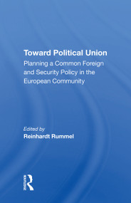 Toward Political Union (Planning A Common Foreign And Security Policy In The European Community) - 9780367214678 by Reinhard Rummel, 9780367214678