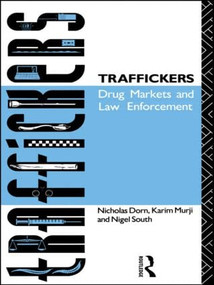 Traffickers (Drug Markets and Law Enforcement) - 9780415035378 by Nicholas Dorn, Karim Murji, Nigel South, 9780415035378