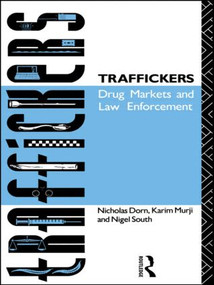 Traffickers (Drug Markets and Law Enforcement) - 9780415035378 by Nicholas Dorn, Karim Murji, Nigel South, 9780415035378