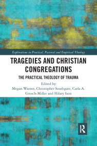 Tragedies and Christian Congregations (The Practical Theology of Trauma) - 9781032088624 by Christopher Southgate, Carla Grosch-Miller, Hilary Ison, Megan Warner, 9781032088624