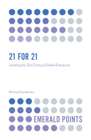21 for 21 (Leading the 21st Century Global Enterprise) by Michael Stankosky, 9781787546981