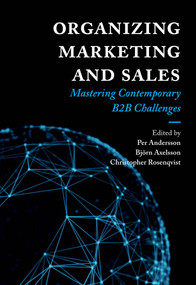 Organizing Marketing and Sales (Mastering Contemporary B2B Challenges) - 9781787549715 by Per Andersson, Björn Axelsson, Christopher Rosenqvist, 9781787549715