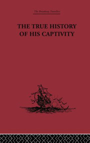 The True History of his Captivity 1557 (Hans Staden) by Malcolm Letts, 9781138867680