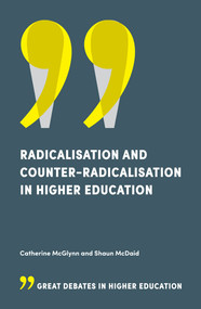 Radicalisation and Counter-Radicalisation in Higher Education by Catherine McGlynn, Shaun McDaid, 9781787560055