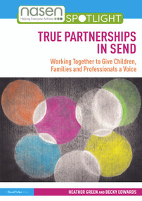 True Partnerships in SEND (Working Together to Give Children, Families and Professionals a Voice) by Heather Green, Becky Edwards, 9780367544942