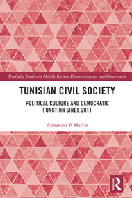 Tunisian Civil Society (Political Culture and Democratic Function Since 2011) - 9781032236834 by Alexander P. Martin, 9781032236834