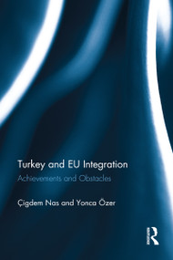 Turkey and EU Integration (Achievements and Obstacles) - 9781032096865 by Çigdem Nas, Yonca Özer, 9781032096865