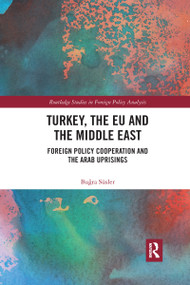 Turkey, the EU and the Middle East (Foreign Policy Cooperation and the Arab Uprisings) - 9781032336893 by Buğra Süsler, 9781032336893