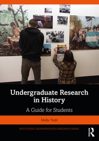 Undergraduate Research in History (A Guide for Students) by Molly Todd, 9780367456849