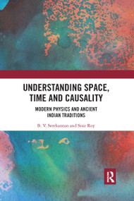 Understanding Space, Time and Causality (Modern Physics and Ancient Indian Traditions) - 9781032176260 by B.V. Sreekantan, Sisir Roy, 9781032176260