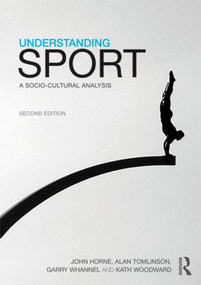 Understanding Sport (A socio-cultural analysis) - 9780415591416 by John Horne, Alan Tomlinson, Garry Whannel, Kath Woodward, 9780415591416
