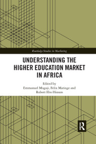 Understanding the Higher Education Market in Africa - 9781032173559 by Emmanuel Mogaji, Felix Maringe, Robert Ebo Hinson, 9781032173559