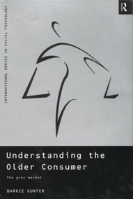 Understanding the Older Consumer (The Grey Market) by Barrie Gunter, 9780415186445