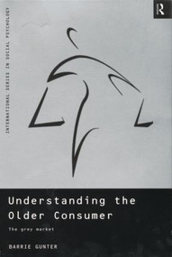 Understanding the Older Consumer (The Grey Market) by Barrie Gunter, 9780415186445