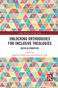 Unlocking Orthodoxies for Inclusive Theologies (Queer Alternatives) - 9781032083155 by Robert E. Shore-Goss, Joseph N. Goh, 9781032083155