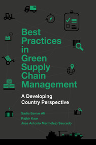 Best Practices in Green Supply Chain Management (A Developing Country Perspective) - 9781787562189 by Sadia Samar Ali, Rajbir Kaur, Jose Antonio Marmolejo Saucedo, 9781787562189