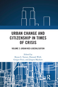 Urban Change and Citizenship in Times of Crisis (Volume 2: Urban Neo-liberalisation) - 9781032172941 by Bryan S. Turner, Hannah Wolf, Gregor Fitzi, Jürgen Mackert, 9781032172941