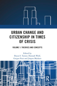 Urban Change and Citizenship in Times of Crisis (Volume 1: Theories and Concepts) - 9781032172934 by Bryan S. Turner, Hannah Wolf, Gregor Fitzi, Jürgen Mackert, 9781032172934