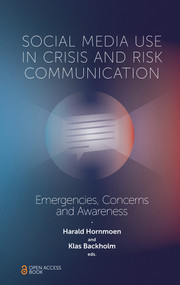 Social Media Use In Crisis and Risk Communication (Emergencies, Concerns and Awareness) by Harald Hornmoen, Klas Backholm, 9781787562721