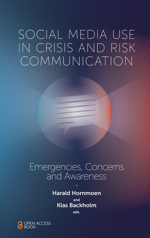Social Media Use In Crisis and Risk Communication (Emergencies, Concerns and Awareness) by Harald Hornmoen, Klas Backholm, 9781787562721