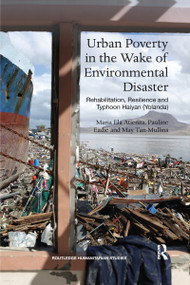 Urban Poverty in the Wake of Environmental Disaster (Rehabilitation, Resilience and Typhoon Haiyan (Yolanda)) - 9780367661489 by Maria Ela Atienza, Pauline Eadie, May Tan-Mullins, 9780367661489