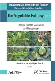 The Vegetable Pathosystem (Ecology, Disease Mechanism, and Management) - 9781774634547 by Mohammad Ansar, Abhijeet Ghatak, 9781774634547