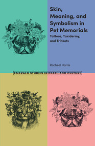 Skin, Meaning, and Symbolism in Pet Memorials (Tattoos, Taxidermy, and Trinkets) by Racheal Harris, 9781787564220
