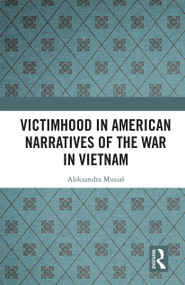Victimhood in American Narratives of the War in Vietnam - 9781032238203 by Aleksandra Musiał, 9781032238203