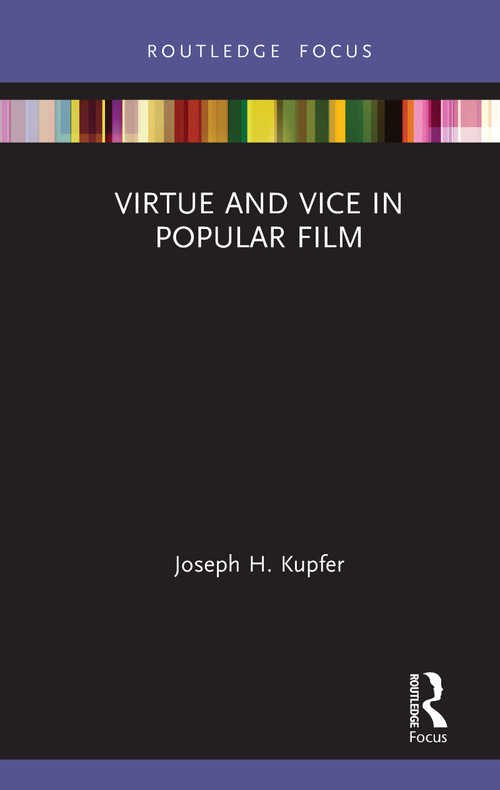 Virtue and Vice in Popular Film - 9780367543709 by Joseph H. Kupfer, 9780367543709
