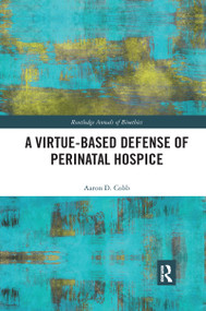 A Virtue-Based Defense of Perinatal Hospice - 9781032177588 by Aaron D. Cobb, 9781032177588