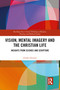 Vision, Mental Imagery and the Christian Life (Insights from Science and Scripture) - 9780367785802 by Zoltán Dörnyei, 9780367785802