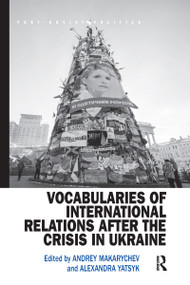 Vocabularies of International Relations after the Crisis in Ukraine - 9781032179407 by Andrey Makarychev, Alexandra Yatsyk, 9781032179407