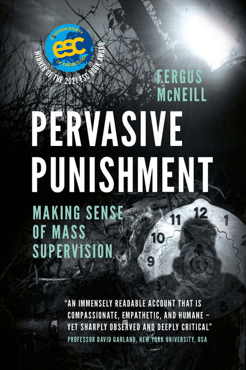 Pervasive Punishment (Making Sense of Mass Supervision) by Fergus McNeill, 9781787564664