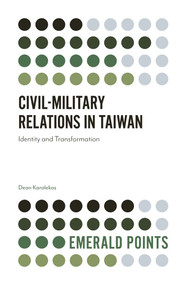 Civil-Military Relations in Taiwan (Identity and Transformation) by Dean Karalekas, 9781787564824