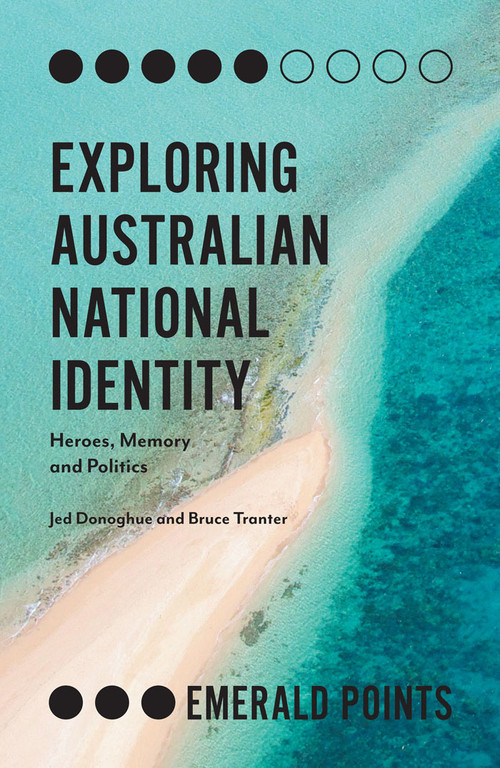 Exploring Australian National Identity (Heroes, Memory and Politics) by Jed Donoghue, Bruce Tranter, 9781787565067