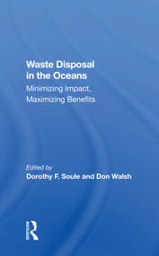 Waste Disposal In The Oceans (Minimizing Impact, Maximizing Benefits) - 9780367215972 by Dorothy Soule, 9780367215972