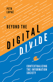Beyond the Digital Divide (Contextualizing the Information Society) by Petr Lupač, 9781787565500