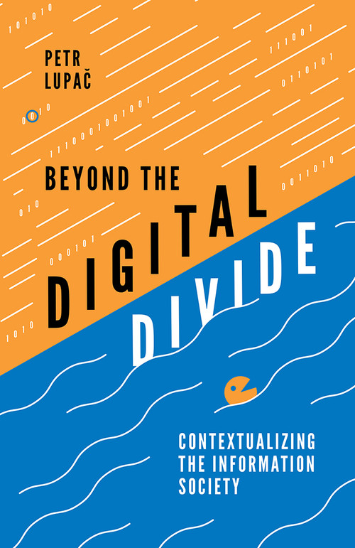Beyond the Digital Divide (Contextualizing the Information Society) by Petr Lupač, 9781787565500